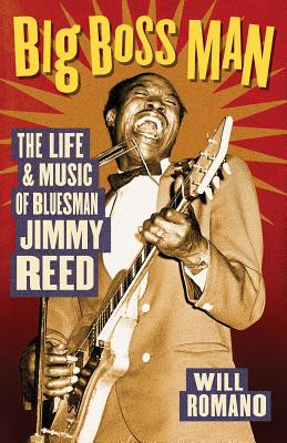 Big Boss Man: The Life and Music of Bluesman Jimmy Reed (PB) (2006)