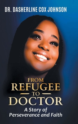 From Refugee to Doctor: A Story of Perserevance and Faith (HC) (2022)
