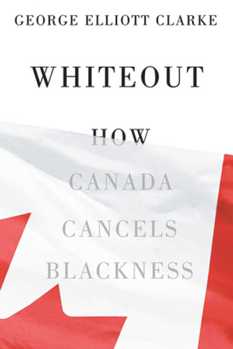 Whiteout: How Canada Cancels Blackness (PB) (2023) Whiteout: How Canada Cancels Blackness (PB) (2023)