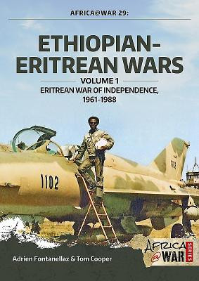 Ethiopian-Eritrean Wars: Volume 1 - Eritrean War of Independence, 1961-1988 #30 (PB) (2018)