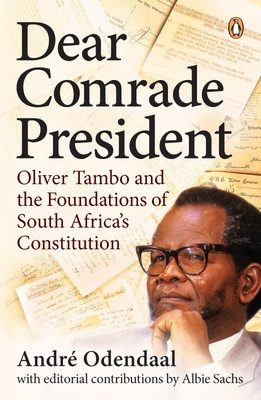 Dear Comrade President: Oliver Tambo and the Foundations of South Africa's Constitution (PB) (2023)