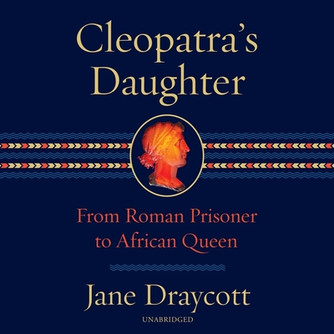 Cleopatra's Daughter: From Roman Prisoner to African Queen (CD) (2023)