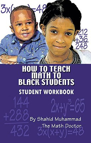 How to Teach Math to Black Students: Student Workbook (PB) (2009) How to Teach Math to Black Students: Student Workbook (PB) (2009)