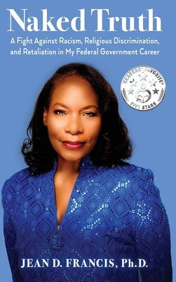 Naked Truth: A Fight Against Racism, Religious Discrimination, and Retaliation in My Federal Government Career (HC) (2023)