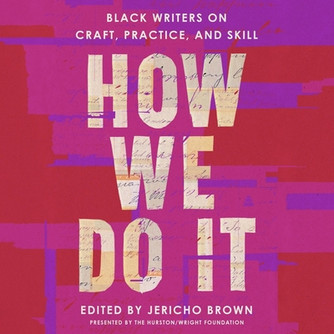 How We Do It: Black Writers on Craft, Practice, and Skill (CD) (2023) How We Do It: Black Writers on Craft, Practice, and Skill (CD) (2023)