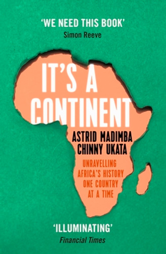 It's a Continent: Unravelling Africa's History One Country at a Time (PB) (2023) It's a Continent: Unravelling Africa's History One Country at a Time (PB) (2023)
