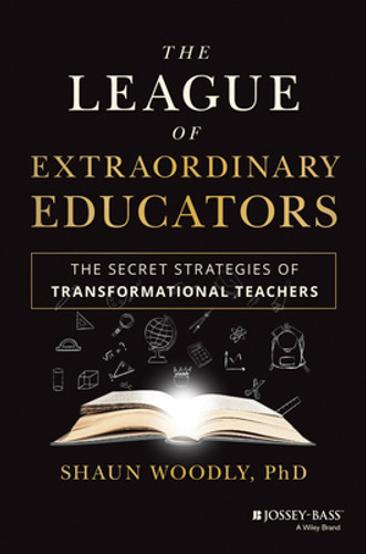 The League of Extraordinary Educators: The Secret Strategies of Transformational Teachers (HC) (2023)