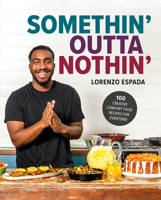Somethin' Outta Nothin': 100 Creative Comfort Food Recipes for Everyone (HC) (2023)