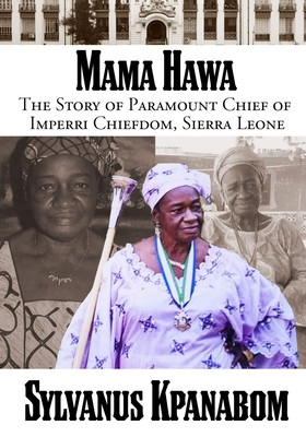 Mama Hawa: The Story of Paramount Chief of Imperri Chiefdom, Sierra Leone (PB) (2023)