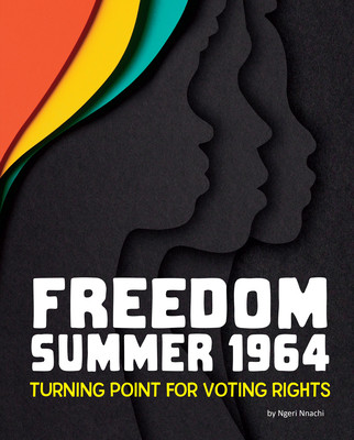 Freedom Summer 1964: Turning Point for Voting Rights (PB) (2024)
