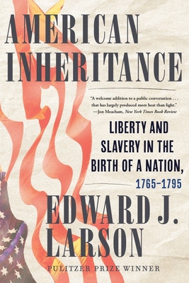 American Inheritance: Liberty and Slavery in the Birth of a Nation, 1765-1795 (PB) (2024)