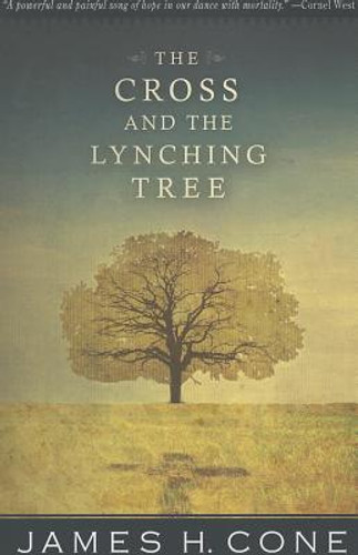 The Cross and the Lynching Tree The Cross and the Lynching Tree