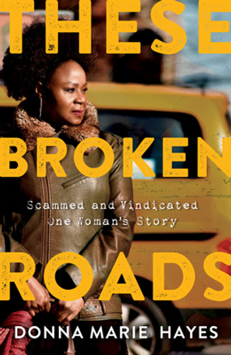 These Broken Roads: Scammed and Vindicated, One Woman's Story (PB) (2023) These Broken Roads: Scammed and Vindicated, One Woman's Story (PB) (2023)