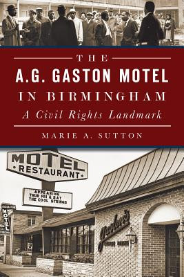 The A.G. Gaston Motel in Birmingham: A Civil Rights Landmark (PB) (2014)