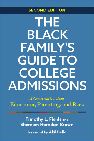 The Black Family's Guide to College Admissions:  A Conversation about Education, Parenting, and Race (2nd EDITION)