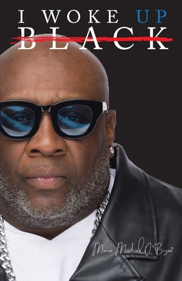 I Woke Up Black What My Eyes Have Seen, My Ears Have Heard, and My Heart Has Felt (PB) (2023)