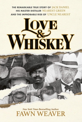 Love & Whiskey: The Remarkable True Story of Jack Daniel, His Master Distiller Nearest Green, and the Improbable Rise of Uncle Nearest (HC) (2024)
