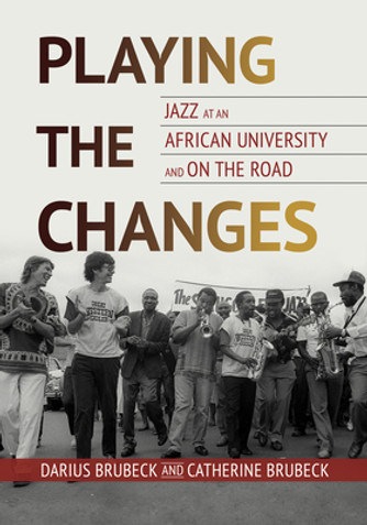 Playing the Changes: Jazz at an African University and on the Road (PB) (2024)