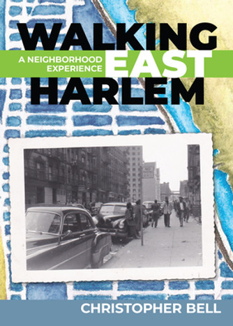 Walking East Harlem: A Neighborhood Experience (PB) (2024)