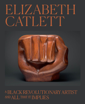 Elizabeth Catlett: A Black Revolutionary Artist and All That It Implies (HC) (2024)