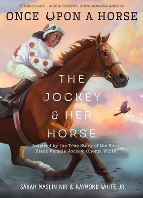 The Jockey & Her Horse (Once Upon a Horse #2): Inspired by the True Story of the First Black Female Jockey, Cheryl White (PB) (2024)