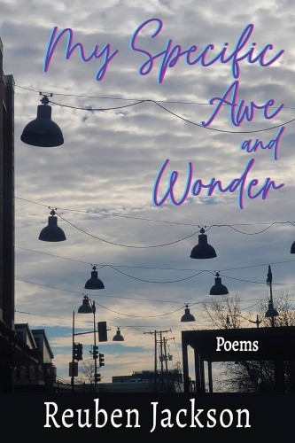My Specific Awe and Wonder: Poems My Specific Awe and Wonder: Poems