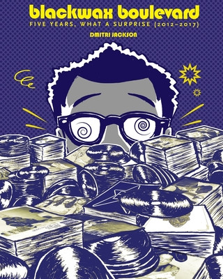 Blackwax Boulevard: Five Years, What A Surprise (2012-2017) (PB) (2018)