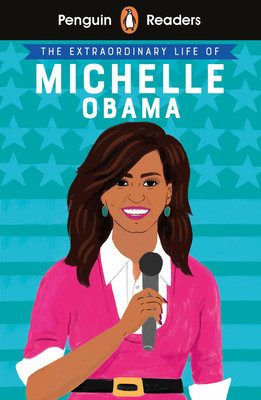 Penguin Reader Level 3: The Extraordinary Life of Michelle Obama (ELT Graded Reader): Level 3 (PB) (2020)