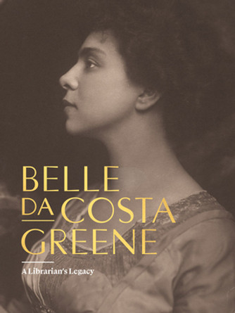 Belle Da Costa Greene: A Librarian's Legacy (HC) (2024)