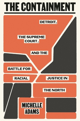 The Containment: Detroit, the Supreme Court, and the Battle for Racial Justice in the North (HC) (2025)