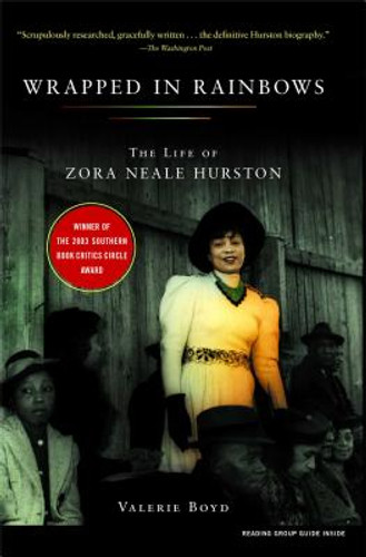 Wrapped in Rainbows: The Life of Zora Neale Hurston Wrapped in Rainbows: The Life of Zora Neale Hurston