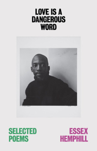 Love Is a Dangerous Word: The Selected Poems of Essex Hemphill (PB) (2025)