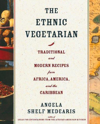 The Ethnic Vegetarian: Traditional and Modern Recipes from Africa, America, and the Caribbean The Ethnic Vegetarian: Traditional and Modern Recipes from Africa, America, and the Caribbean