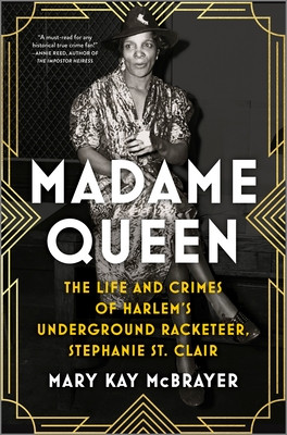Madame Queen: The Life and Crimes of Harlem's Underground Racketeer, Stephanie St. Clair (HC) (2025)