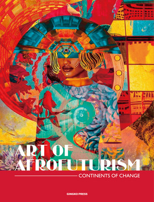 The Art of Afrofuturism: Contemporary Art of the African Diaspora (HC) (2025)
