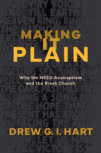 Making It Plain: Why We Need Anabaptism and the Black Church (PB) (2025)