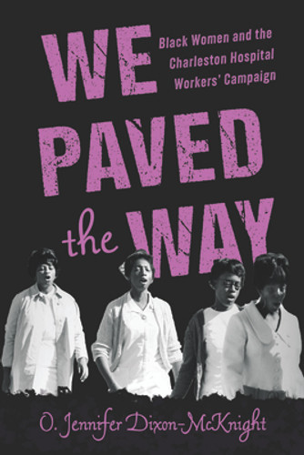 We Paved the Way: Black Women and the Charleston Hospital Workers' Campaign (PB) (2025)