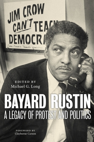 Bayard Rustin: A Legacy of Protest and Politics (PB) (2025) Bayard Rustin: A Legacy of Protest and Politics (PB) (2025)
