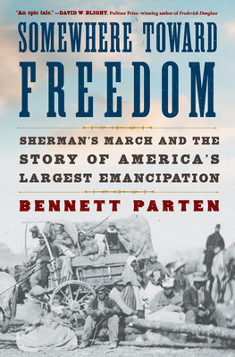 Somewhere Toward Freedom: Sherman's March and the Story of America's Largest Emancipation (PB) (2026)