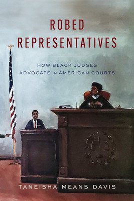 Robed Representatives: How Black Judges Advocate in American Courts (PB) (2026)