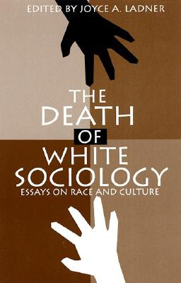 The Death of White Sociology: Essays on Race and Culture (PB) (1998)