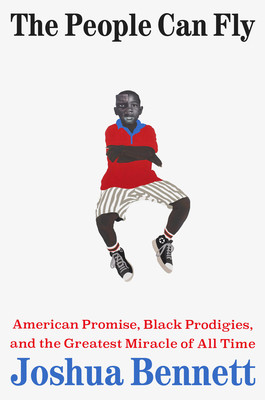 The People Can Fly: American Promise, Black Prodigies, and the Greatest Miracle of All Time (HC) (2026)