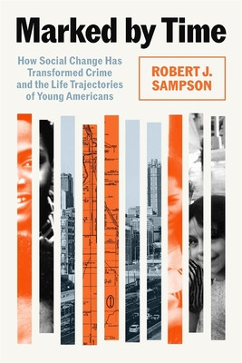 Marked by Time: How Social Change Has Transformed Crime and the Life Trajectories of Young Americans (HC) (2026)