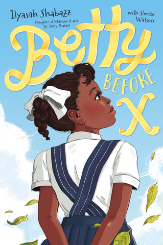 Betty Before X by Ilyasah Shabazz and Renée Watson