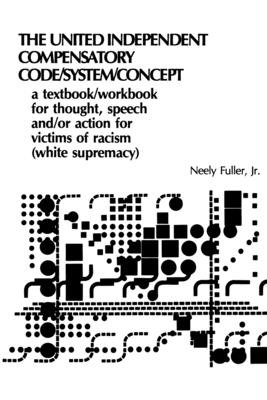 Original United-Independent Compensatory Code/System/Concept Textbook: A Compensatory Counter-Racist Code (PB) (1984)