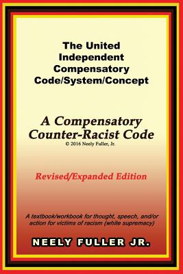 The United-Independent Compensatory Code/System/Concept Textbook: A Compensatory Counter-Racist Code (PB) (1984)