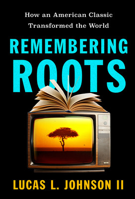 Remembering Roots: How an American Classic Transformed the World (HC) (2026)