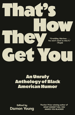That's How They Get You: An Unruly Anthology of Black American Humor (PB) (2026)