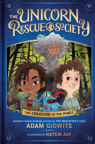 The Creature of the Pines (The Unicorn Rescue Society) by Adam Gidwitz