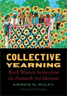 Collective Yearning: Black Women Artists from the Zimmerli Art Museum (HC) (2026)